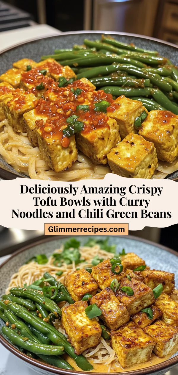 Deliciously Amazing Crispy Tofu Bowls with Curry Noodles and Chili Green Beans